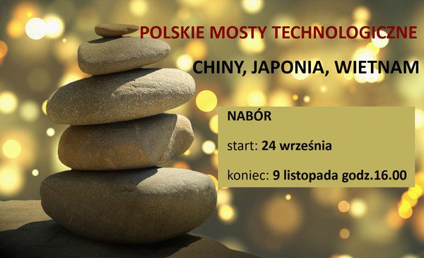 Obrazek zawiera napis (od góry) "Polskie Mosty Technologiczne. Chiny, Japonia, Wietnam" oraz informacje o terminie naboru (24 września - 9 listopada godzina 16.00)