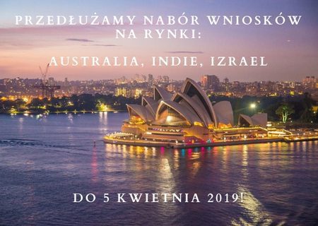 Zdjęcie dekoracyjne z napisem "Przedłużamy nabór wniosków na rynki: Australia, Indie, Izrael do 5 kwietnia 2019!"