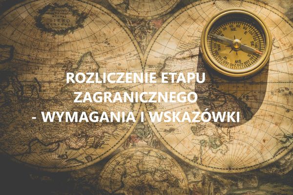 Obrazek dekoracyjny z napisem: "Rozliczenie etapu zagranicznego - wymagania i wskazówki"