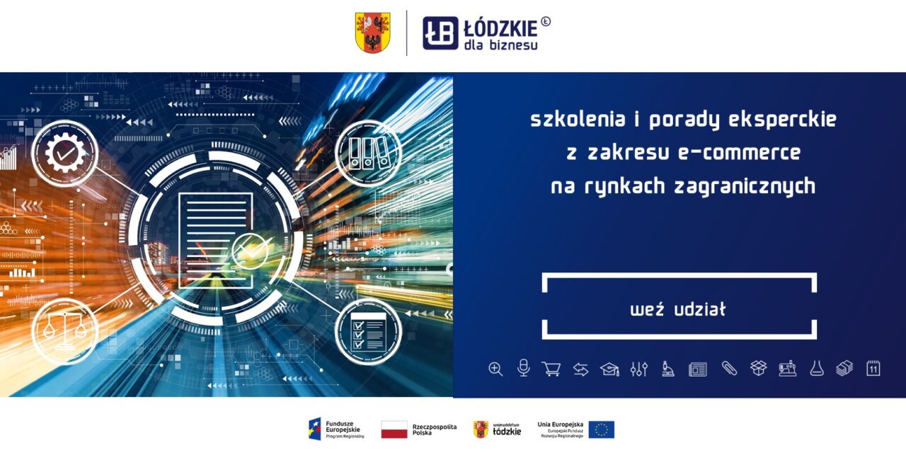 Usługa szkoleniowa w obszarze e-commerce – eksport na rynki zagraniczne z wykorzystaniem międzynarodowych platform handlowych w ramach projektu„Łódzkie dla biznesu – rozwój na plus”