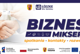 Rusza rekrutacja na Biznes Miksery w regionie Łódzkim