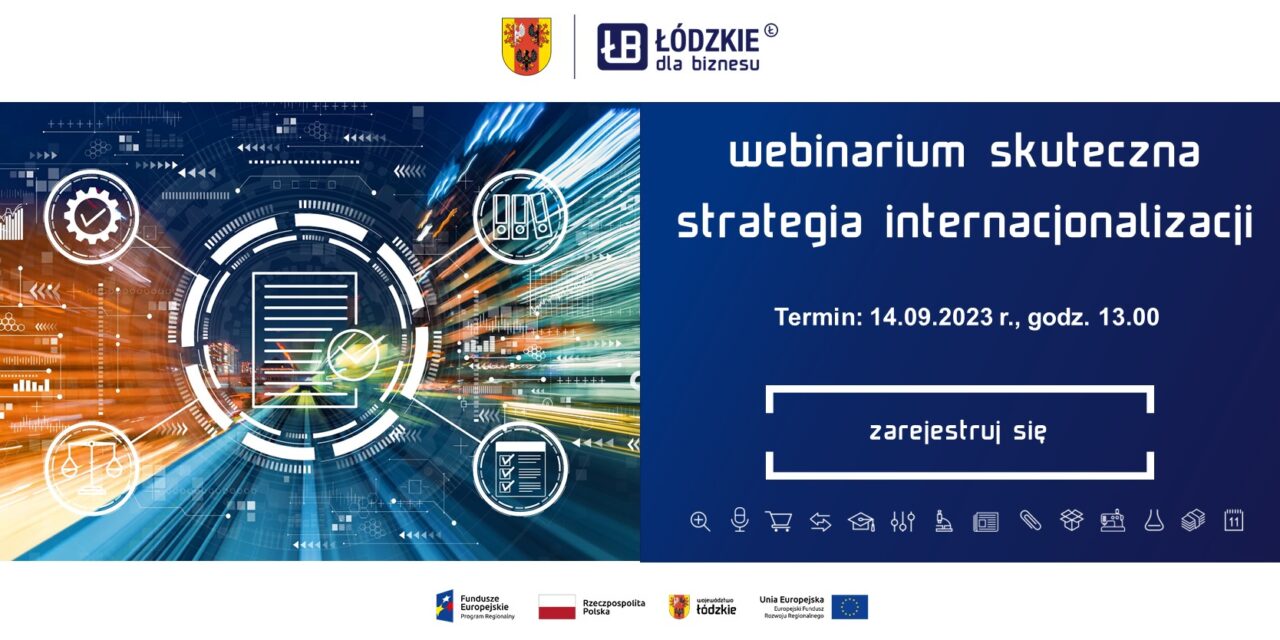 Webinarium „Skuteczna strategia internacjonalizacji” w ramach projektu „Łódzkie dla biznesu – rozwój na plus”