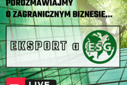 Plakat - webinar. Na zielonym tle napis: Z cyklu porozmawiajmy o zagranicznym biznesie... Eksport a ESG. W prawym dolnym rogu kamer i napis Live webinar