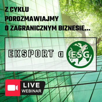 Plakat - webinar. Na zielonym tle napis: Z cyklu porozmawiajmy o zagranicznym biznesie... Eksport a ESG. W prawym dolnym rogu kamer i napis Live webinar