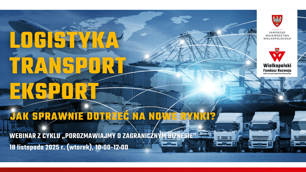 Logistyka, transport, eksport – jak sprawnie dotrzeć na nowe rynki?